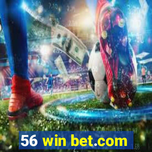 56 win bet.com