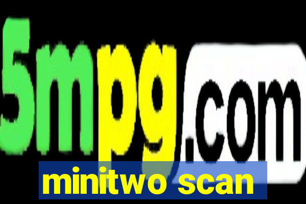 minitwo scan