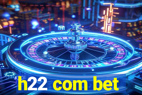 h22 com bet