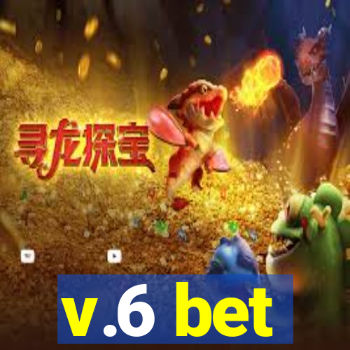 v.6 bet