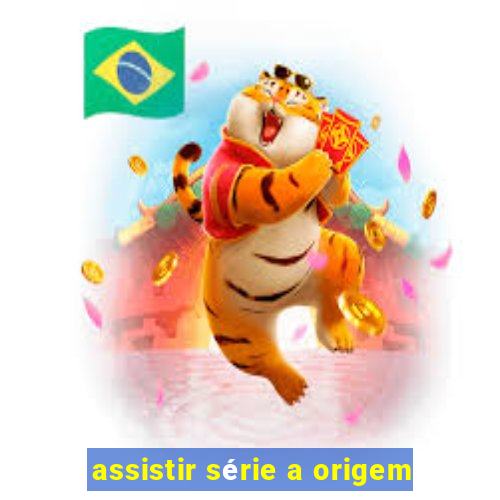 assistir série a origem