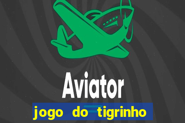 jogo do tigrinho fortune tiger demo