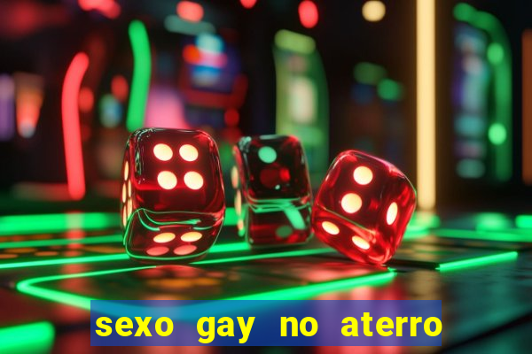 sexo gay no aterro do flamengo