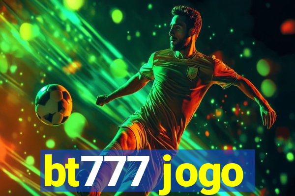 bt777 jogo