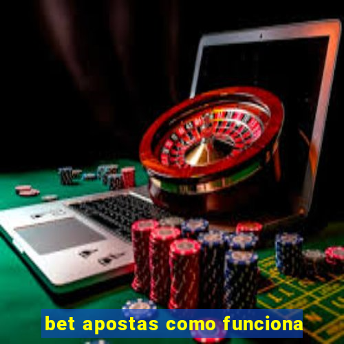 bet apostas como funciona