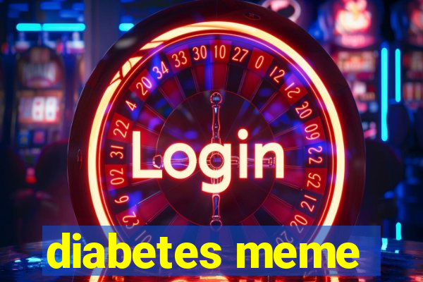 diabetes meme