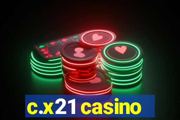 c.x21 casino