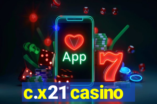 c.x21 casino