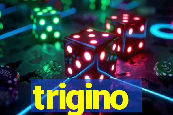 trigino