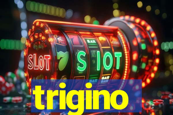 trigino