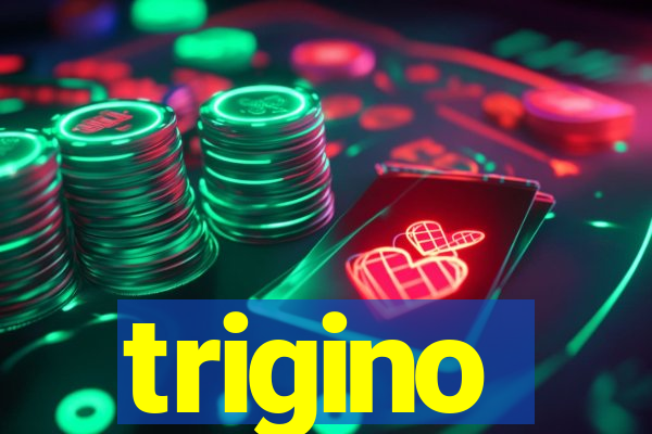 trigino