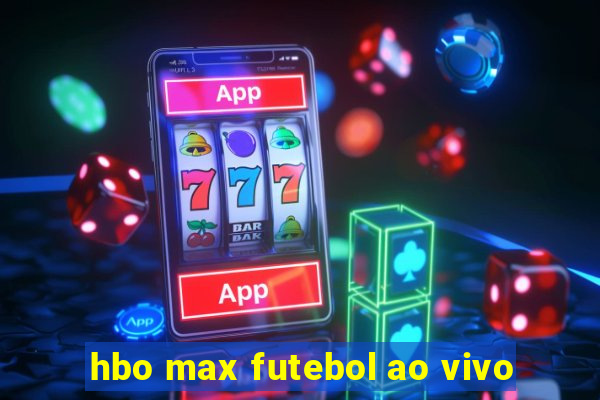 hbo max futebol ao vivo