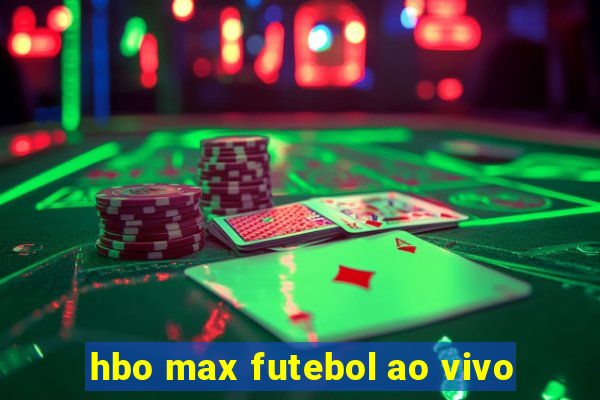 hbo max futebol ao vivo