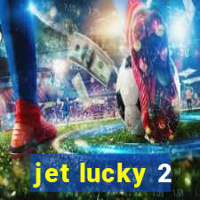 jet lucky 2