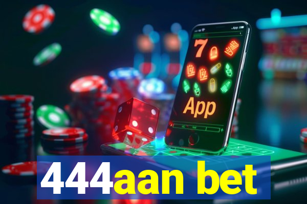 444aan bet