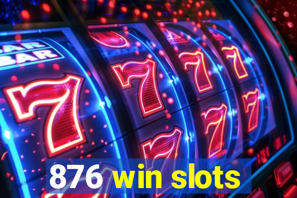 876 win slots