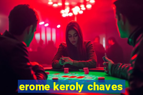 erome keroly chaves