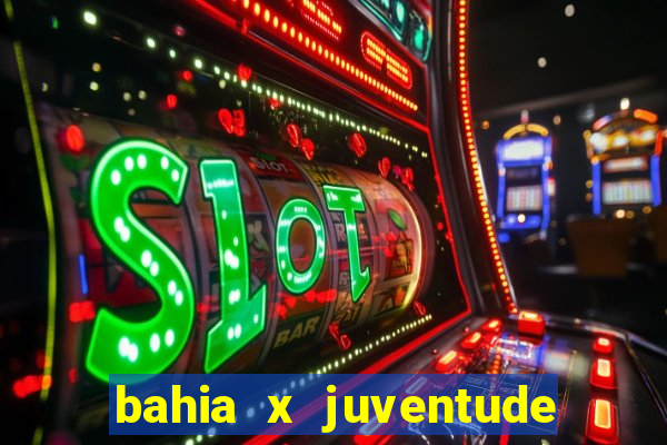 bahia x juventude onde assistir