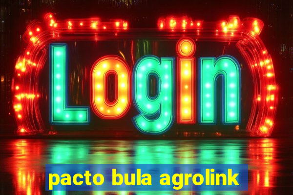 pacto bula agrolink