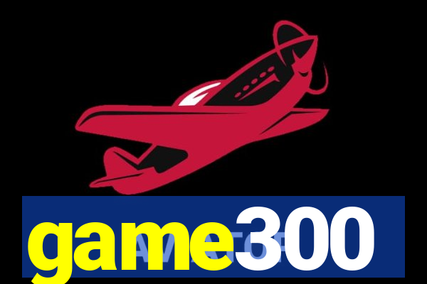 game300