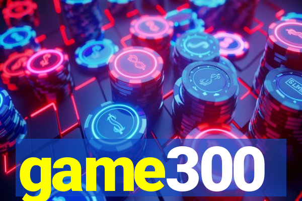 game300