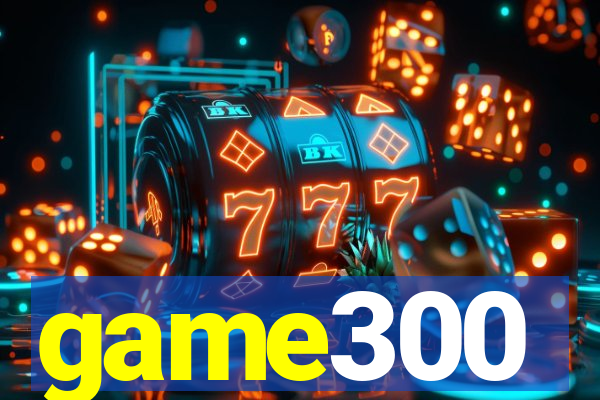 game300