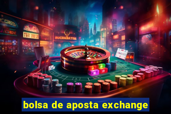 bolsa de aposta exchange