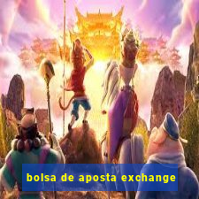 bolsa de aposta exchange