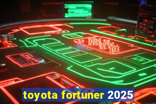 toyota fortuner 2025