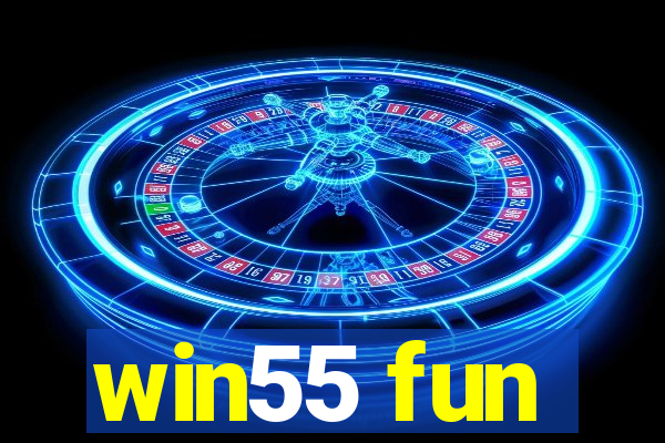 win55 fun