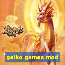 geiko games mod