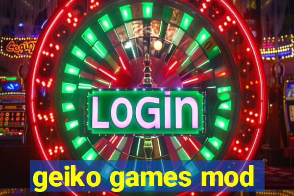 geiko games mod