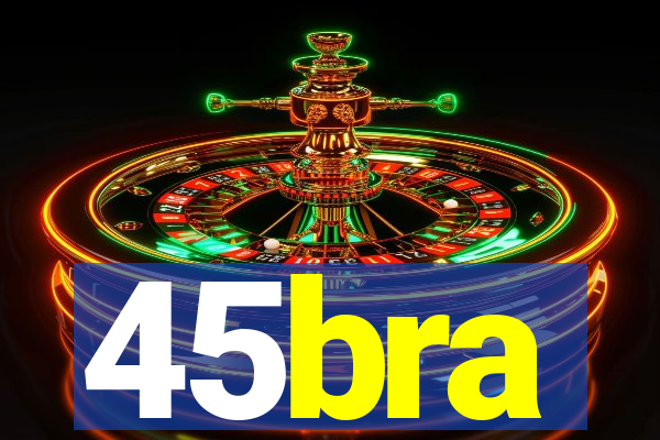 45bra