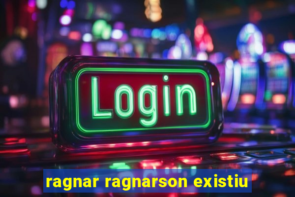 ragnar ragnarson existiu