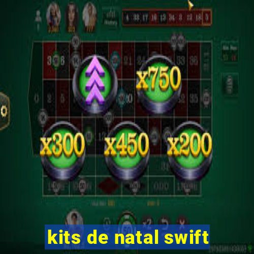 kits de natal swift