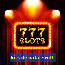 kits de natal swift