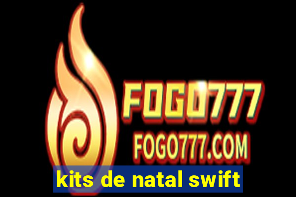 kits de natal swift