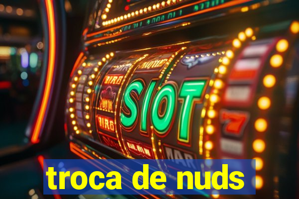 troca de nuds