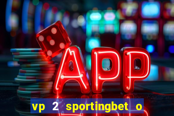 vp 2 sportingbet o que significa