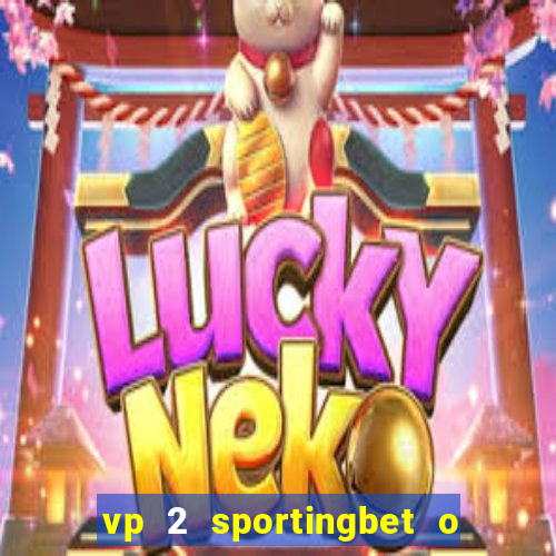 vp 2 sportingbet o que significa