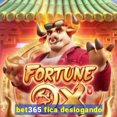 bet365 fica deslogando