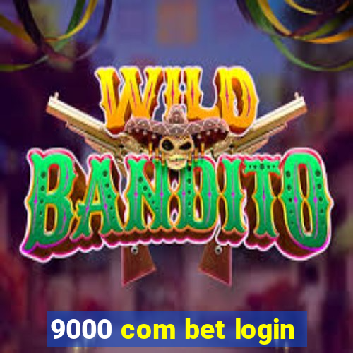 9000 com bet login