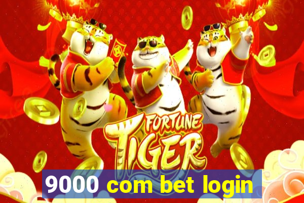 9000 com bet login