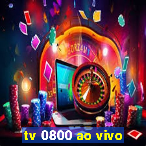 tv 0800 ao vivo