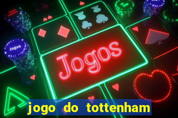 jogo do tottenham hoje palpite