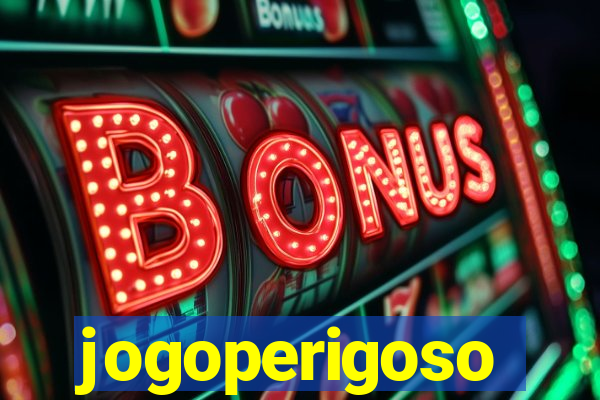 jogoperigoso