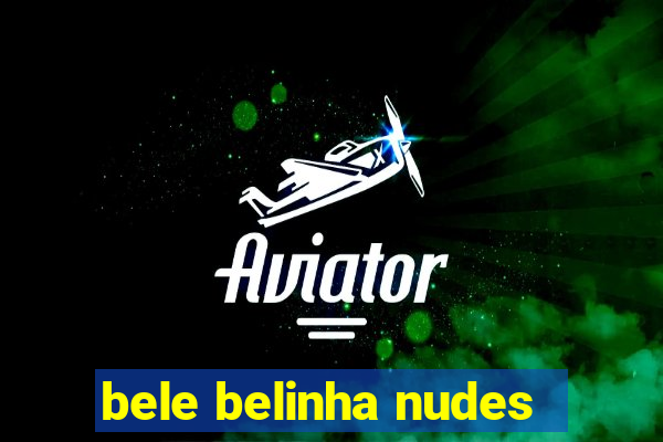 bele belinha nudes