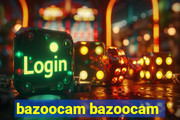 bazoocam bazoocam