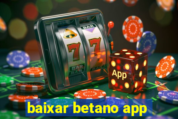 baixar betano app