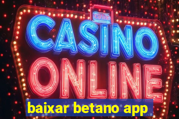 baixar betano app